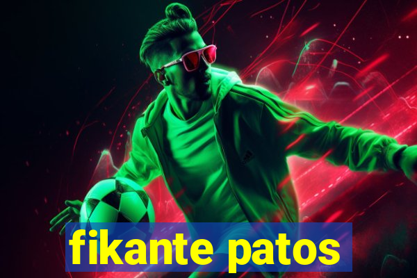 fikante patos